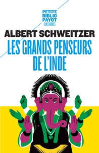 Albert Schweitzer - Les grands penseurs de l'Inde.