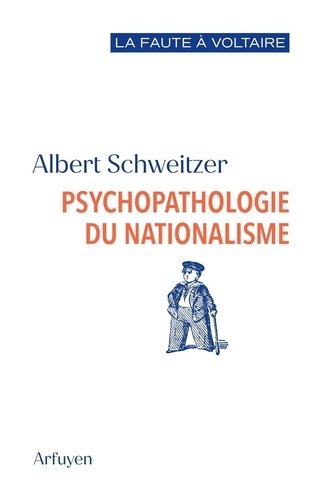 Albert Schweitzer - Psychopathologie du nationalisme.