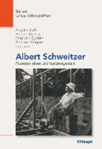 Albert Schweitzer - Facetten einer Jahrhundertgestalt.