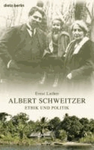 Albert Schweitzer - Ethik und Politik.