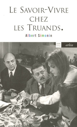 Albert Simonin - Le savoir-vivre chez les truands.