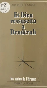 Et Dieu ressuscita à Dendérah
