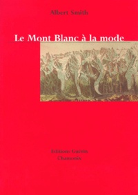Albert Smith - Le Mont Blanc à la mode.