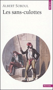 Albert Soboul - Les sans-culottes parisiens en l'an II - Mouvement populaire et gouvernement révolutionnaire (1793-1794).