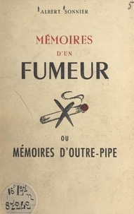Albert Sonnier - Mémoires d'un fumeur - Ou Mémoires d'outre-pipe.