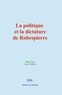 Albert Sorel et Louis Madelin - La politique et la dictature de Robespierre.