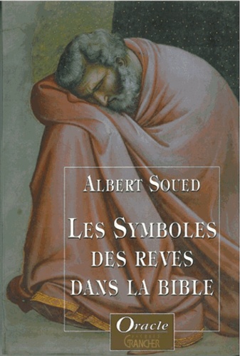 Albert Soued - Les symboles des rêves dans la Bible.