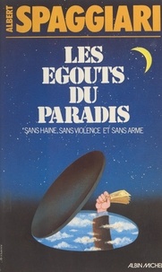 Albert Spaggiari - Les égouts du paradis - Sans haine, sans violence et sans arme.