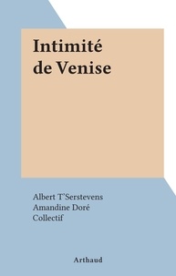 Albert t'Serstevens et Amandine Doré - Intimité de Venise.