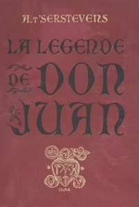 Albert t'Serstevens et Louis Ferrand - La légende de Don Juan.