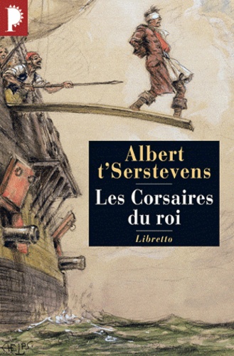 Albert t'Serstevens - Les corsaires du roi.