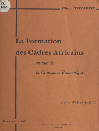 Contribution à une synthèse sur le problème de la formation des cadres africains en vue de la croissance économique. Thèse de Doctorat