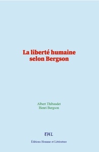 Albert Thibaudet et Henri Bergson - La liberté humaine selon Bergson.