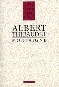 Albert Thibaudet - Montaigne.