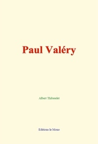 Albert Thibaudet - Paul Valéry.