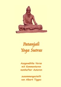 Albert Tigges - Patanjali Yoga Sutras - Ausgewählte Verse mit Kommentaren namhafter Autoren.