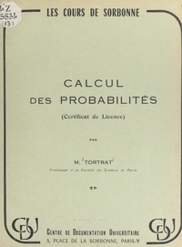 Albert Tortrat - Calcul des probabilités - Certificat de licence.
