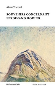 Albert Trachsel - Souvenirs concernant Ferdinand Hodler.
