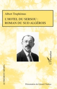 Albert Truphémus - L'hôtel du sersou : roman du sud algérois.