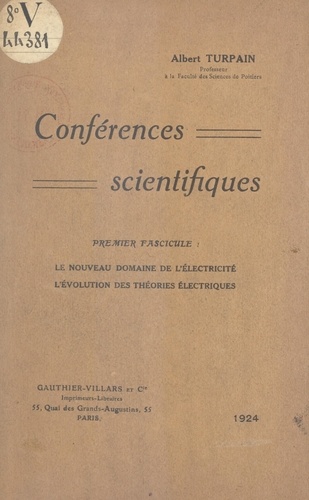 Conférences scientifiques (1). Le nouveau domaine de l'électricité. L'évolution des théories électriques