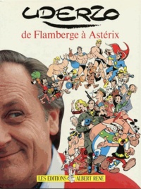 Albert Uderzo - Uderzo - De Flamberge à Astérix.