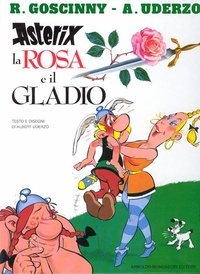 Albert Uderzo - Un' avventura di Asterix  : La rosa e il gladio.