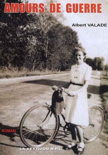 Albert Valade - Amours de guerre.