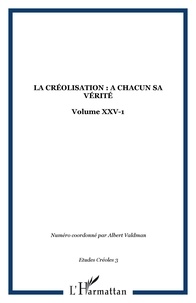 Albert Valdman et  Collectif - Etudes créoles Volume 25 N° 1 : La créolisation : à chacun sa vérité.