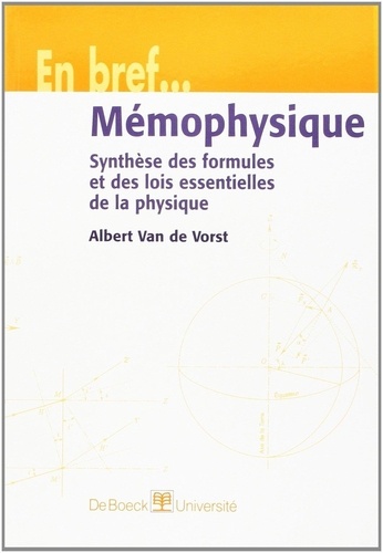 Albert Van de Vorst - MEMOPHYSIQUE. - Synthèse des formules et des lois essentielles de la physique.