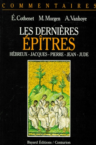 Albert Vanhoye et Edouard Cothenet - DERNIERS EPITRES. - Hébreux, Jacques, Pierre, Jean, Jude.