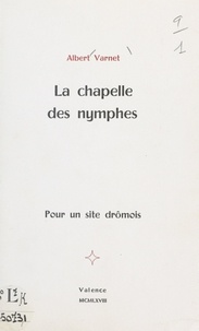 Albert Varnet - La chapelle des nymphes - Pour un site drômois.