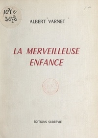 Albert Varnet - La merveilleuse enfance.