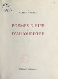 Albert Varnet - Poèmes d'hier et d'aujourd'hui.