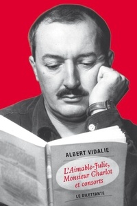Albert Vidalie - L'Aimable-Julie, Monsieur Charlot et consorts.