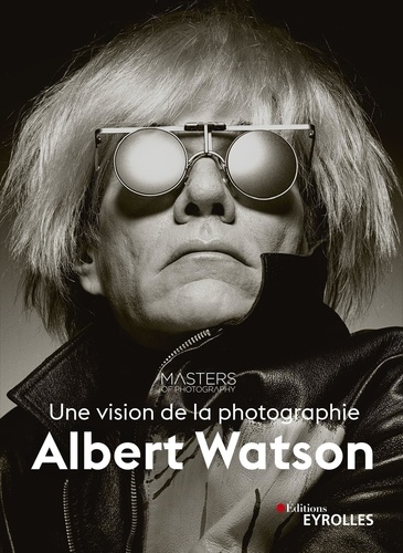 Albert Watson - Une vision de la photographie.
