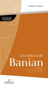 Albert Wendt - Les Feuilles du Banian.