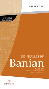 Albert Wendt - Les Feuilles du Banian.
