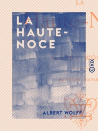 Albert Wolff - La Haute-Noce.