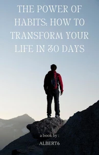 The power of habits: How to transform your life in 30 days