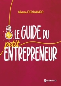 Alberta Ferrando - Le guide du petit entrepreneur.