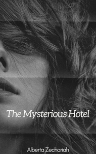  Alberta Zechariah - The Mysterious Hotel - The Mysterious Hotel, #1.