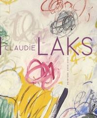 Alberte Grynpas Nguyen et Régine Detambel - Claudie Laks - Peinture 2004-2007, Edition bilingue français-anglais.