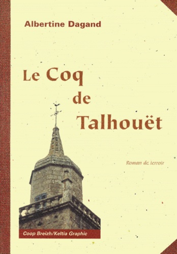 Albertine Dagand - Le Coq De Talhouet. Roman De Terroir.