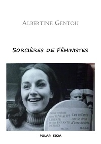 Albertine Gentou - Sorcières de féministes.