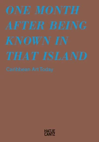 One month after being known in that island : caribbean art today