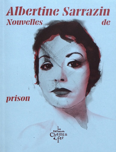 Albertine Sarrazin - Nouvelles de prison.