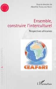 Albertine Tshibilondi Ngoyi - Ensemble, construire l'interculturel - Perspectives africaines.