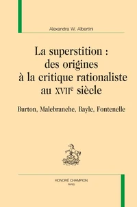 La superstition : des origines à la critique rationaliste au XVIIe siècle