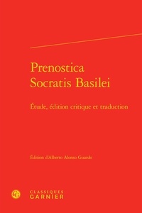 Alberto Alonso Guardo - Prenostica socratis basilei - Etude, édition critique et traduction.