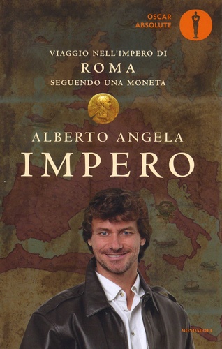 Alberto Angela - Impero - Viaggio nell'Impero di Roma seguendo una moneta.